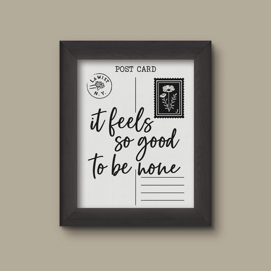 It Feels So Good to Be Home | Black and White Postcard Style Wall Art | Cozy Home Gift | Fine Art Print